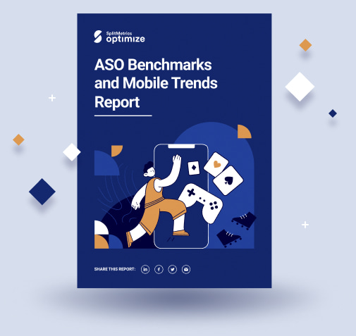 ASO Benchmarks and Mobile Trends Report 2021