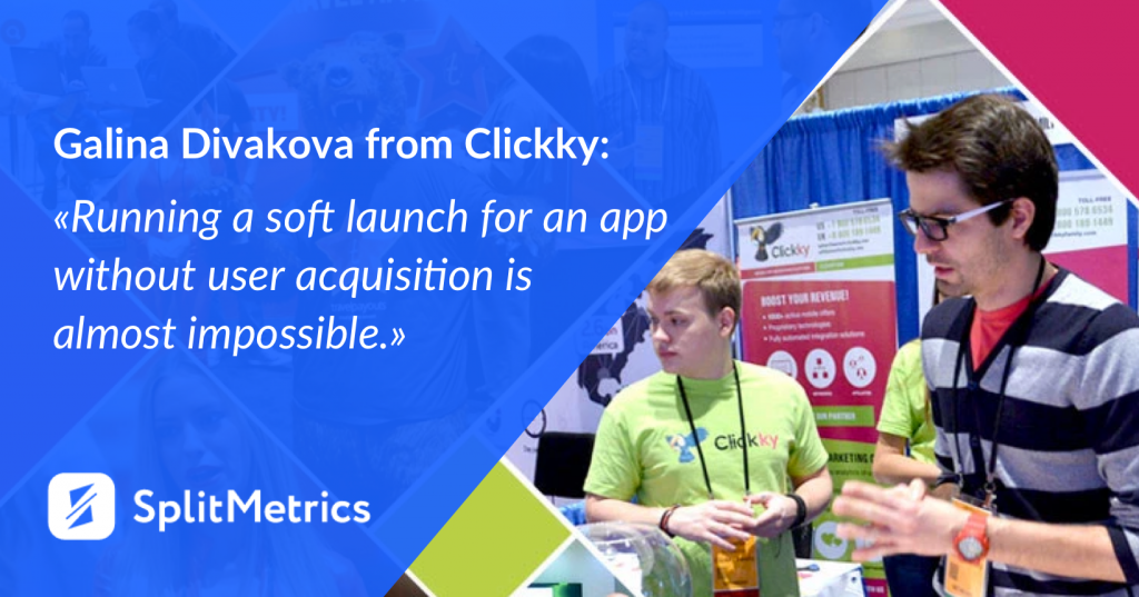 21 mobile app soft launch splitmetrics clickky