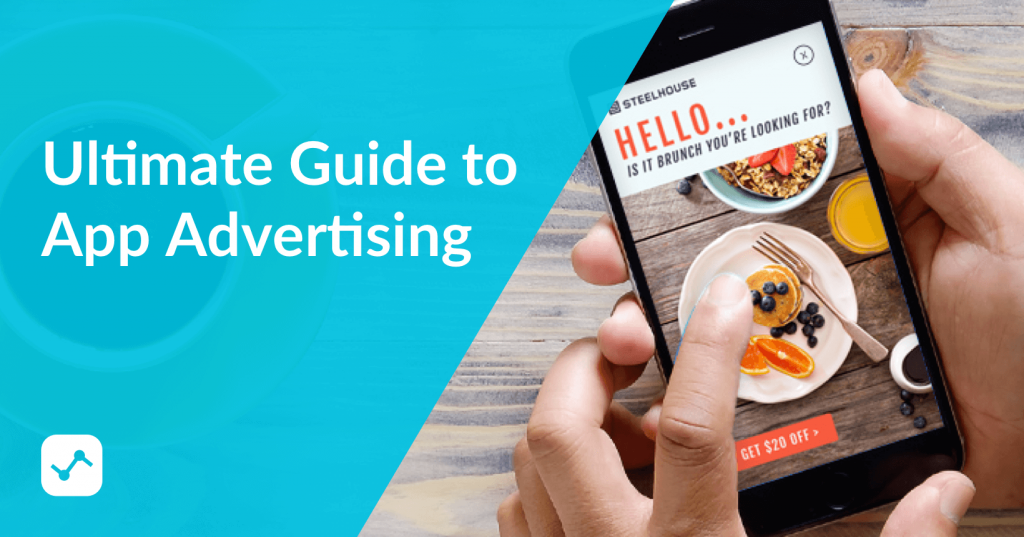 Mobile App Advertising: Everything You Need to Improve ...