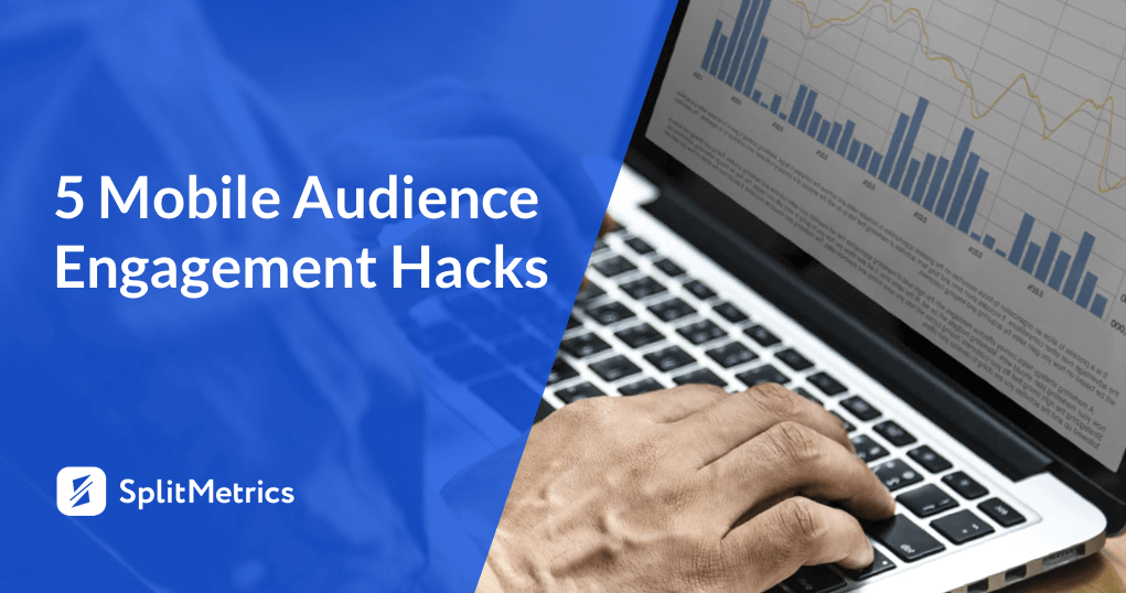 Mobile Audience Engagement Hacks