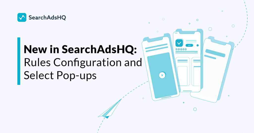 Apple Search Ads management using rules and select pop-ups