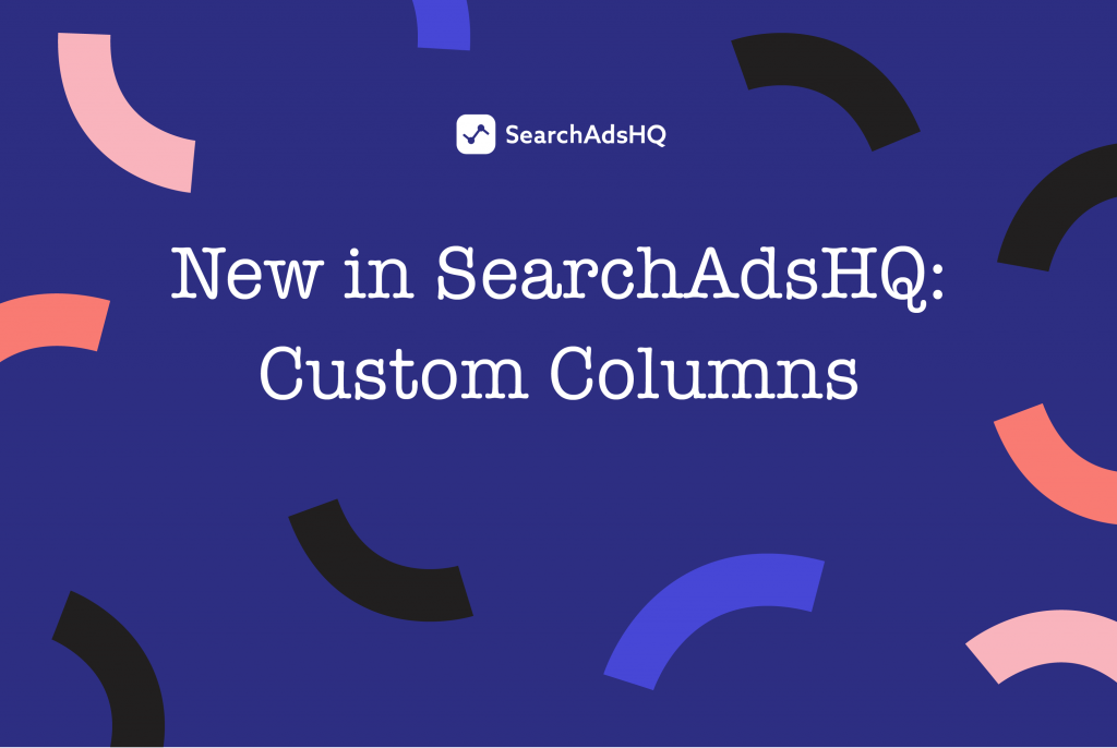 custom columns for apple search ads optimization