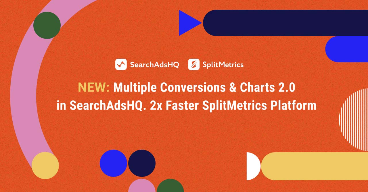 NEW Updates in SearchAdsHQ and SplitMetrics A/B testing platform