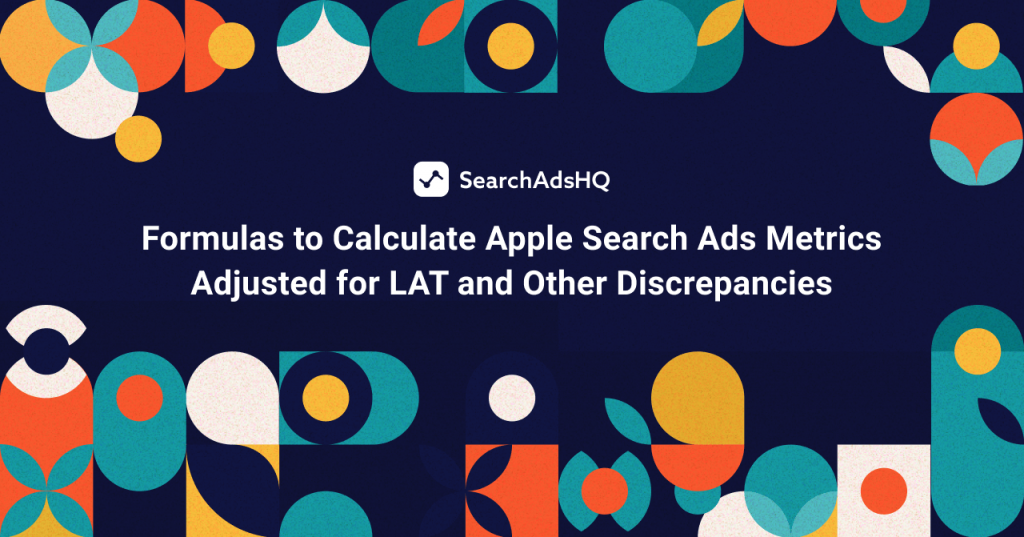 Apple Search Ads metrics adjusted for LAT