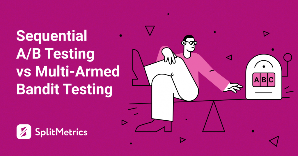 sequential A/B testing and multi-armed bandit testing