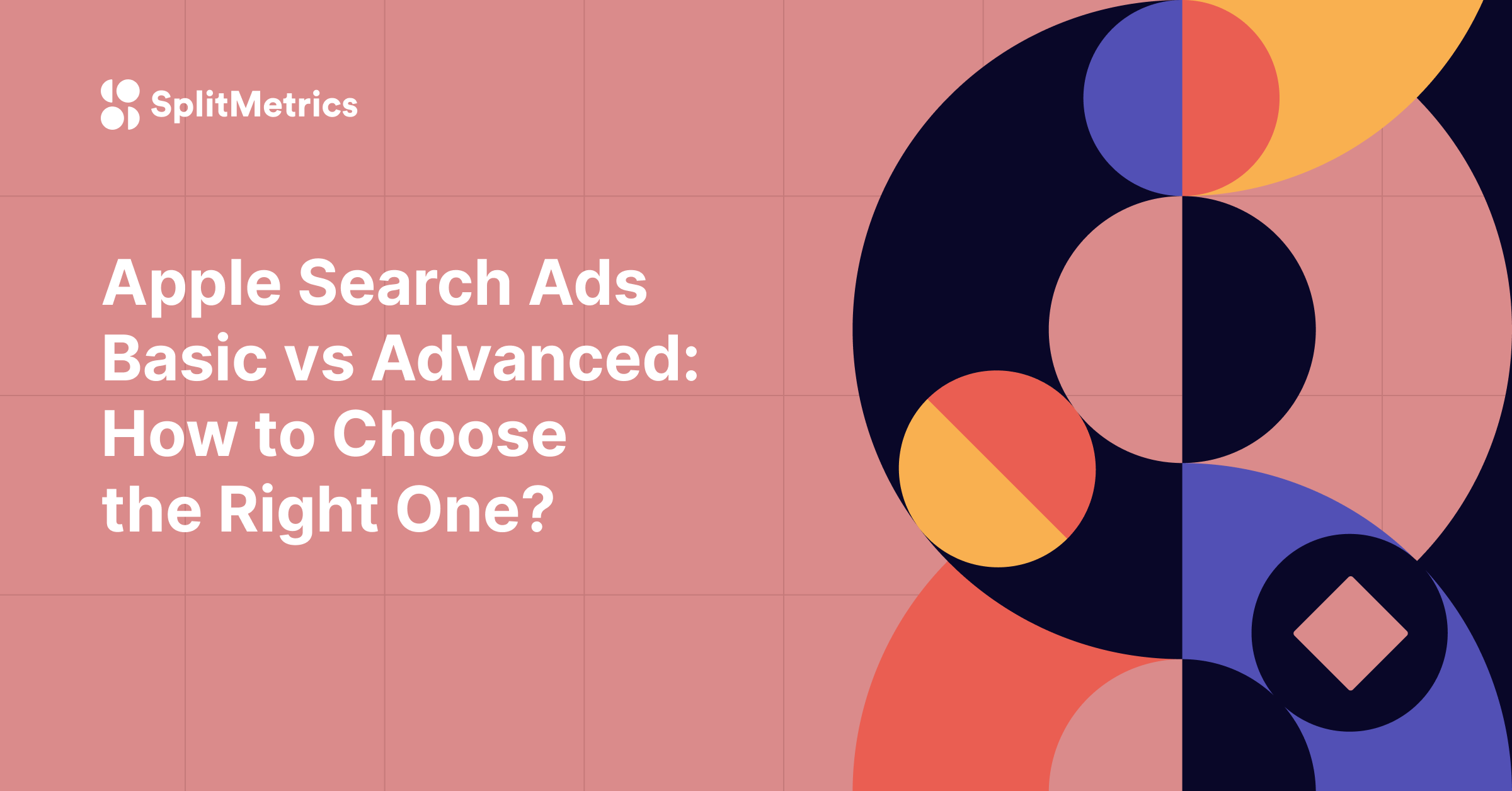 Apple Ads Basic vs Advanced: How to Choose the Right One? • SplitMetrics