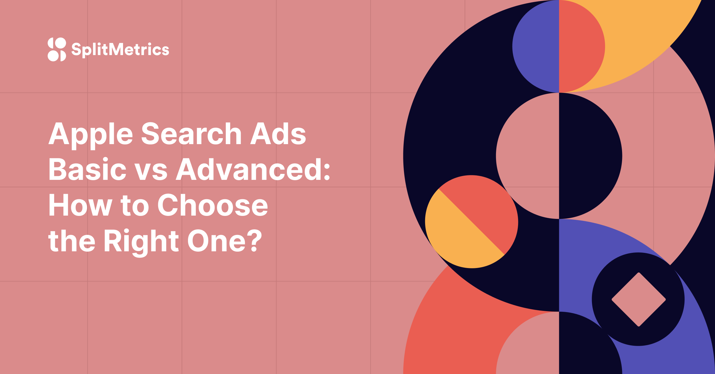 Apple Search Ads Basic Vs Advanced: How To Choose The Right One ...